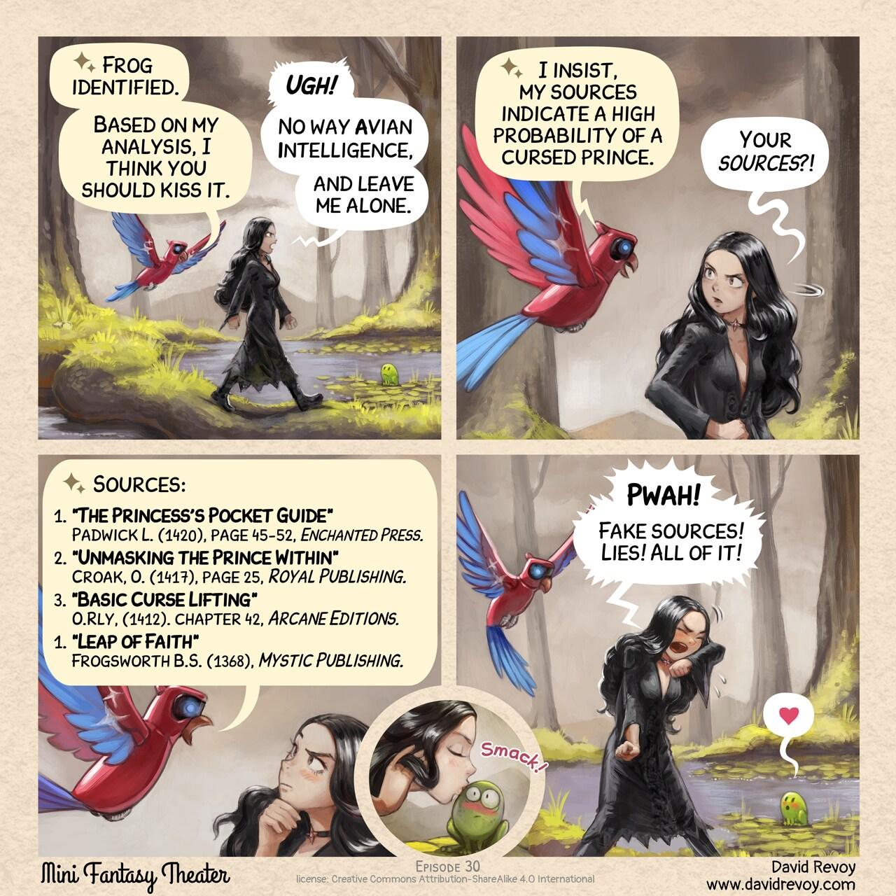 A comic in four panels:
Panel 1. While walking on a swamp, a young Gothic Sorceress and her AI cyber parrot flying behind her, meets a little lonely frog on the leaves of waterlilis. The Gothic sorcerer walks with confidence.
> AI Parrot: Frog identified. Based on my analysis, I think you should kiss it.
> Gothic Sorceress: Ugh... No way Avian Intelligence, and leave me alone.
Panel 2. Shot on the AI Parrot, explaining, the Gothic sorceress turn back, emiting doubt about what the AI bird says.
> AI Parrot: I insist, my sources indicate a high probability of a cursed prince.
> Gothic Sorceress: Your sources?!
Panel 3. Shot on the AI Parrot, hallucinating a list of sources. The Gothic sorcerer considers the list.
> AI Parrot: Sources:
> 1. "The Princess's Pocket Guide"
> Padwick L. (1420), page 45-52, Enchanted Press.
> 2. "Unmasking the Prince Within"
> Croak, O. (1417), page 25, Royal Publishing.
> 3. "Basic Curse Lifting"
> O.Rly, (1412). chapter 42, Arcane Editions.
> 4. "Leap of Faith"
> Frogsworth B.S. (1368). Mystic Publishing.
Panel 4 (small panel insert): closeup on the lips of the Gothic Sorcereress kissing the frog, this one is blushes:
> soundFx: "Smack!"
Panel 4. The young gothic sorcerer walks away the frog and AI Parrot, wiping her mouth with the back of her wrist disgusted, spitting. The frog continues to blush.
> Gothic Sorceress: Pwah! Fake sources! Lies! All of it!
> Frog: ♥