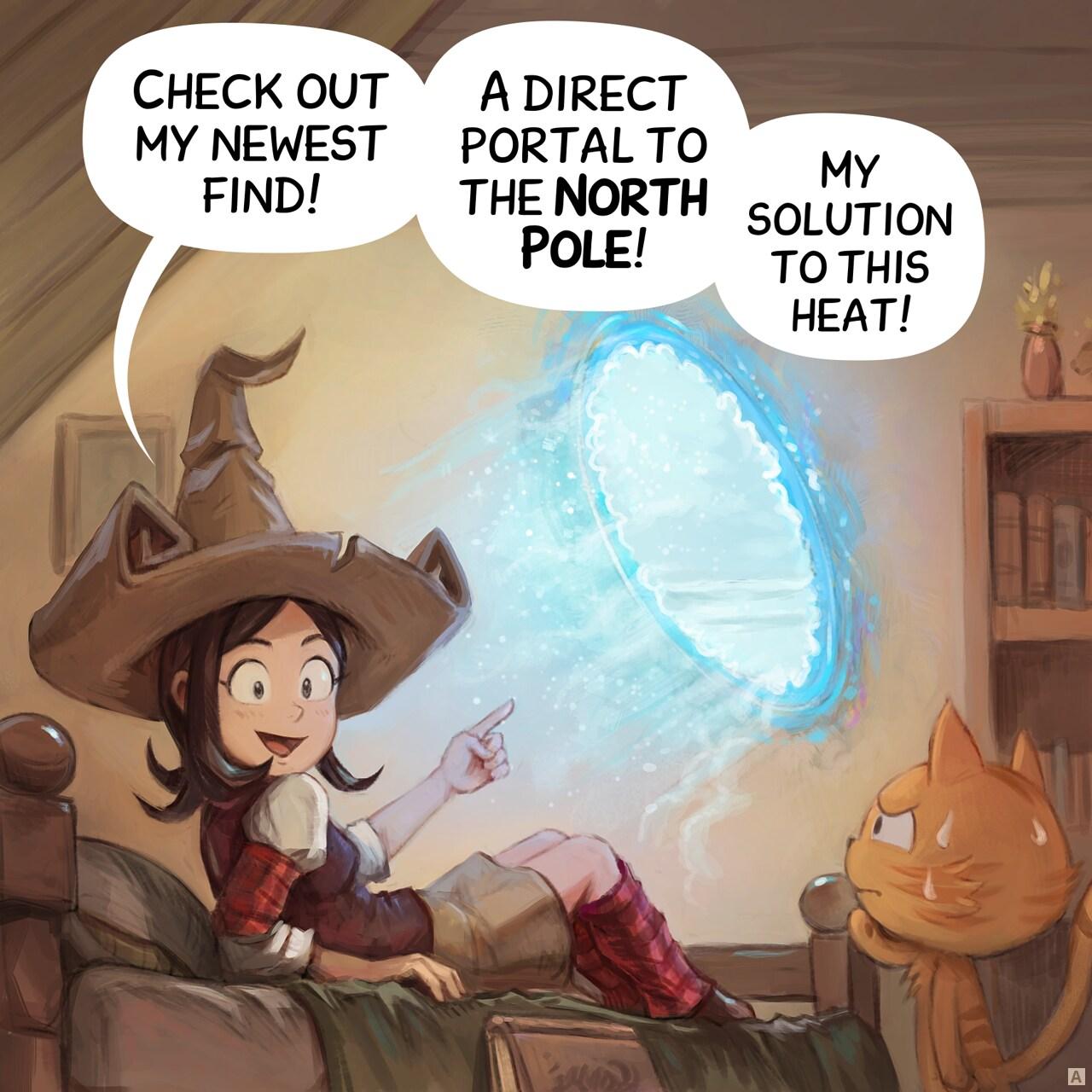 Panel 1. Pepper is lying in bed, looking proud as she shows Carrot her latest invention: a magic portal floating above the bed, blowing cold air.  
> Pepper: "Check out my newest find! A direct portal to the North Pole! My solution to this heat!"